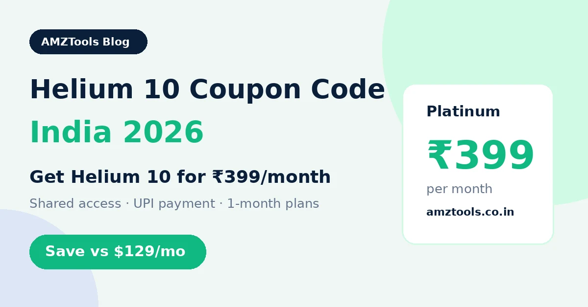 Helium 10 coupon code India 2026 – Helium 10 for ₹399/month on AMZTools